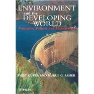 Environment and the Developing World Principles, Policies and Management