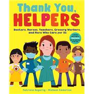 Thank You, Helpers Doctors, Nurses, Teachers, Grocery Workers, and More Who Care for Us
