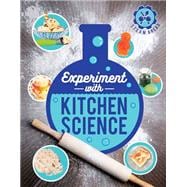 Experiment with Kitchen Science Fun projects to try at home