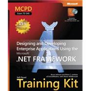 MCPD Self-Paced Training Kit (Exam 70-549) Designing and Developing Enterprise Applications Using the Microsoft .NET Framework