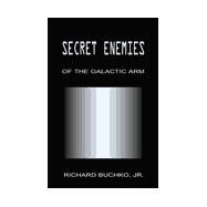 Secret Enemies : Of the Galactic Arm