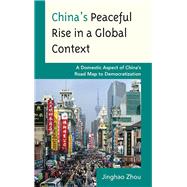 China's Peaceful Rise in a Global Context A Domestic Aspect of China's Road Map to Democratization
