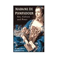 Madame De Pompadour: Sex, Culture and Power