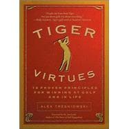 Tiger Virtues: 18 Proven Principles For Winning At Golf and In Life