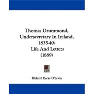 Thomas Drummond, Undersecretary in Ireland, 1835-40 : Life and Letters (1889)