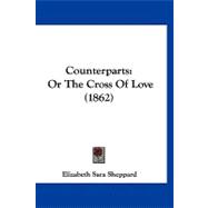 Counterparts : Or the Cross of Love (1862)