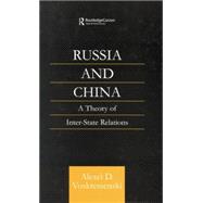 Russia and China: A Theory of Inter-State Relations