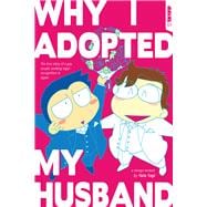 Why I Adopted My Husband The true story of a gay couple seeking legal recognition in Japan