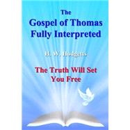 The Gospel of Thomas Fully Interpreted