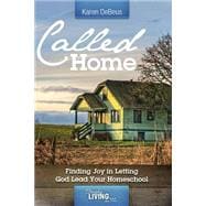 Called Home: Finding Joy in Letting God Lead Your Homeschool