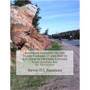 Roadside Geology of the Trans-Canada 17 and Route 638 Loop in Ontario Canada
