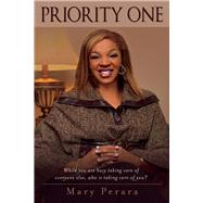 Priority One While You Are Busy Taking Care of Everyone Else, Who Is Taking Care of You?