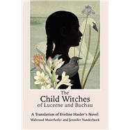 The Child Witches of Lucerne and Buchau A Novel