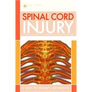 Spinal Cord Injury : A Guide for Patients and Families