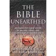 The Bible Unearthed : Archaeology's New Vision of Ancient Isreal and the Origin of Sacred Texts,9780743223386