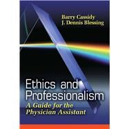 Ethics and Professionalism A Guide for the Physician Assistant