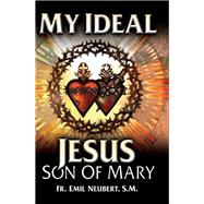 My Ideal - Jesus, Son of Mary