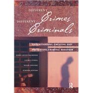 Different Crimes, Different Criminals: Understanding, Treating and Preventing Criminal Behavior