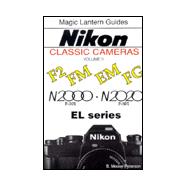 A Magic Lantern Guides® Classic Series; Nikon Classic Cameras, Vol. 2 For F2, Fm, Em, Fg, N2000, N2020nd El Series
