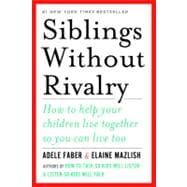 Siblings Without Rivalry How to Help Your Children Live Together So You Can Live Too