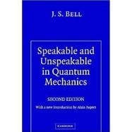 Speakable and Unspeakable in Quantum Mechanics: Collected Papers on Quantum Philosophy