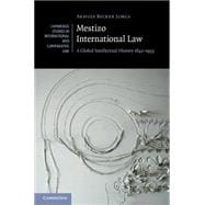 Mestizo International Law: A Global Intellectual History 1842â€“1933