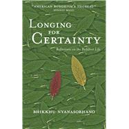 Longing for Certainty : Reflections on the Buddhist Life