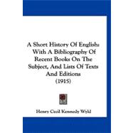 Short History of English : With A Bibliography of Recent Books on the Subject, and Lists of Texts and Editions (1915)