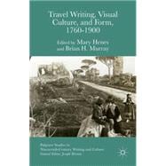 Travel Writing, Visual Culture and Form, 1760-1900