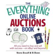 The Everything Online Auctions Book: All You Need to Buy and Sell With Success--on Ebay and Beyond