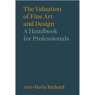 The Valuation of Fine Art and Design A Handbook for Professionals