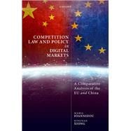 Competition Law and Policy in Digital Markets A Comparative Analysis of the EU and China