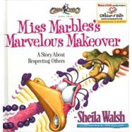 Miss Marbles's Marvelous Makeover : A Story about Respecting Others