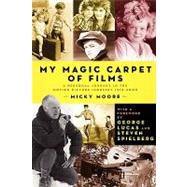 My Magic Carpet of Films: A Personal Journey in the Motion Picture Industry 1916-2000