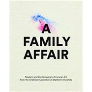A Family Affair Modern and Contemporary American Art from the Anderson Collection at Stanford  University