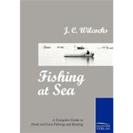 Fishing at Sea: A Complete Guide to Hook and Line Fishing and Boating