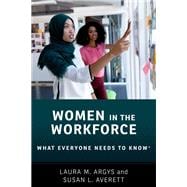 Women in the Workforce What Everyone Needs to Know®