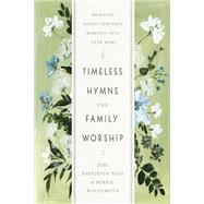 Timeless Hymns for Family Worship