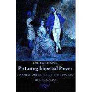 Picturing Imperial Power : Colonial Subjects in Eighteenth-Century British Painting