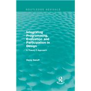 Integrating Programming, Evaluation and Participation in Design (Routledge Revivals): A Theory Z Approach
