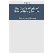 The Classic Works of George Henry Borrow
