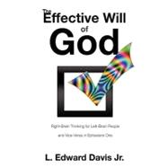 Effective Will of God : Right-Brain Thinking for Left-Brain People and Vice-Versa in Ephesians One