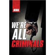 We’Re All Criminals