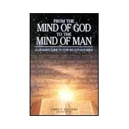 From the Mind of God to the Mind of Man : A Layaman's Guide to How We Got Our Bible