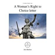 A Woman's Right to Choice letter A Freedom of Speech Letter