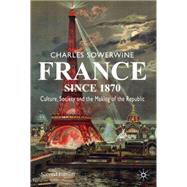 France since 1870 Culture, Society and the Making of the Republic