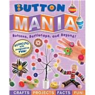 Button Mania Buttons, Bottlecaps, and Beyond!
