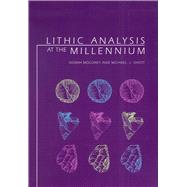 Lithic Analysis at the Millennium