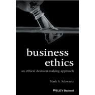 Business Ethics: An Ethical Decision-making Approach