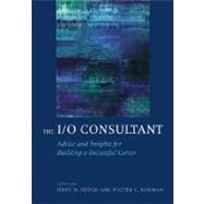 The I/O Consultant Advice and Insights for Building a Successful Career
